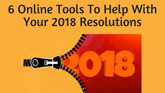 6 Online Tools To Help You With Your 2018 Resolutions