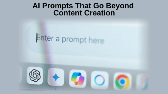 AI Prompts That Go Beyond Content Creation
