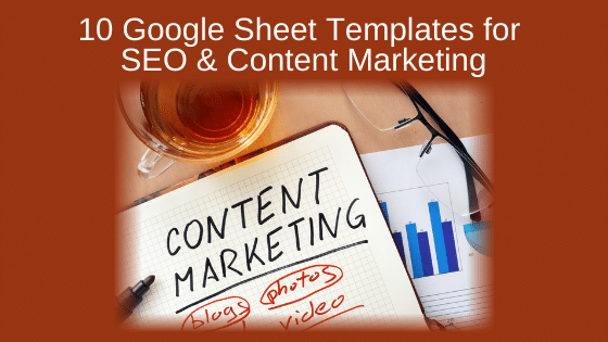 10 Google Sheet Templates for SEO and Content Marketing