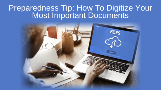 Preparedness Tip: How To Digitize Your Most Important Documents