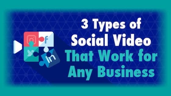 3 Types of Social Video That Work for Any Business