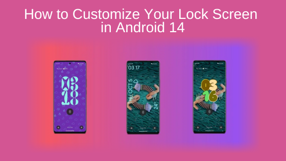 How to Customize Your Lock Screen in Android 14