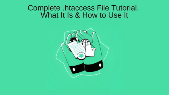 Complete .htaccess File Tutorial: What It Is & How to Use It