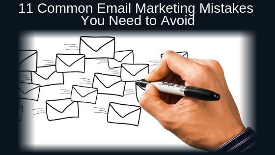 11 Common Email Marketing Mistakes You Need to Avoid