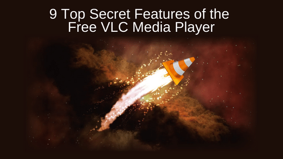 9 Top Secret Features of the Free VLC Media Player