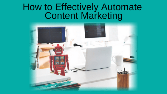How to Effectively Automate Content Marketing