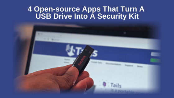 4 Open-source Apps That Turn A USB Drive Into A Security Kit