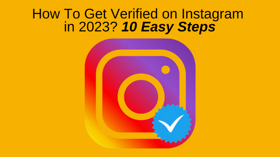How To Get Verified on Instagram in 2023? 10 Easy Steps