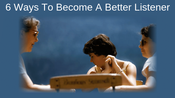 6 Ways To Become A Better Listener