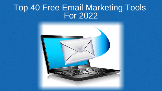 Top 40 Free Email Marketing Tools For 2022