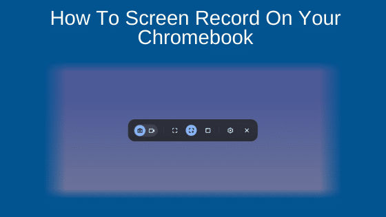 How to Screen Record on Your Chromebook