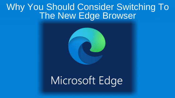 Why You Should Consider Switching To The New Edge Browser