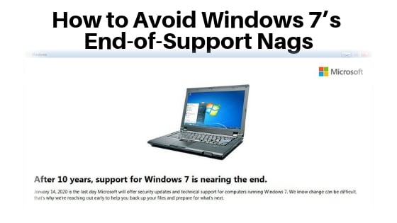 How to Avoid Windows 7’s End-of-Support Nags