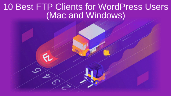 10 Best FTP Clients for WordPress Users (Mac and Windows)