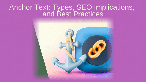 Anchor Text: Types, SEO Implications, and Best Practices