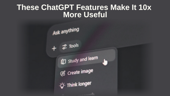 These ChatGPT Features Make It 10x More Useful