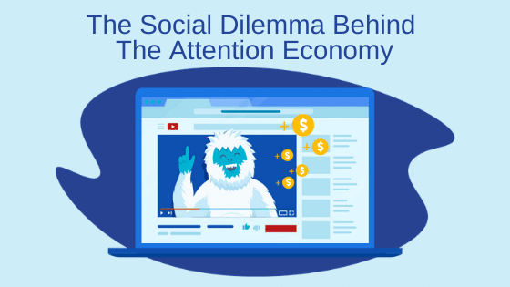 The Social Dilemma Behind The Attention Economy