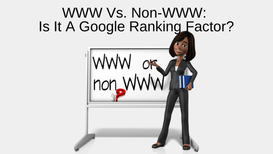 WWW Vs. Non-WWW: Is It A Google Ranking Factor?