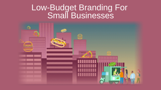 Low-Budget Branding For Small Businesses