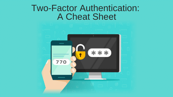 Two-Factor Authentication: A Cheat Sheet