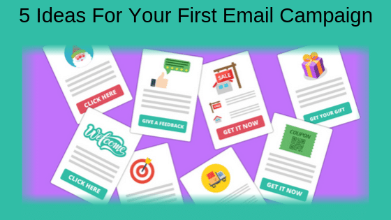 5 Ideas For Your First Email Campaign