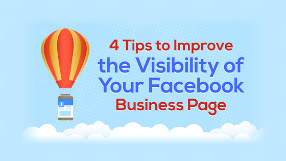 4 Tips to Improve the Visibility of Your Facebook Business Page