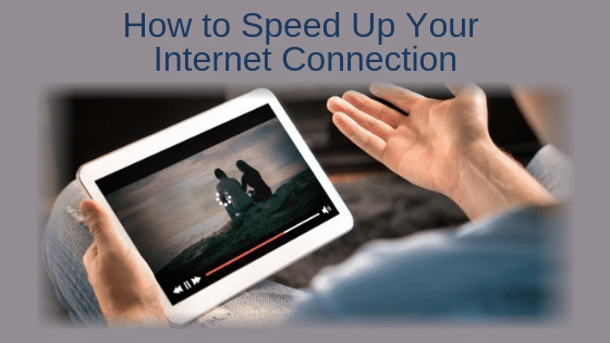 How to Speed Up Your Internet Connection