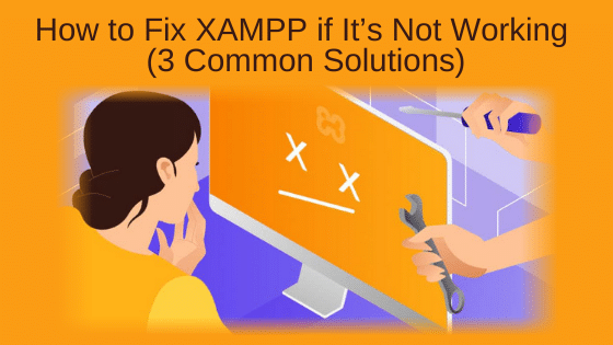 How to Fix XAMPP if It’s Not Working (3 Common Solutions)
