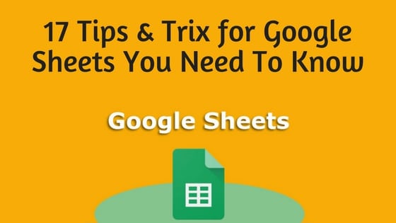 17 Essential Tips & Trix for Google Sheets You Need To Know