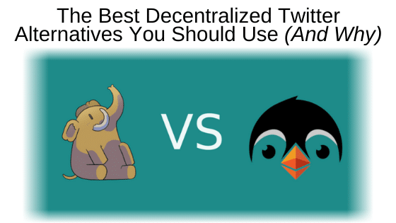 The Best Decentralized Twitter Alternatives You Should Use (And Why)