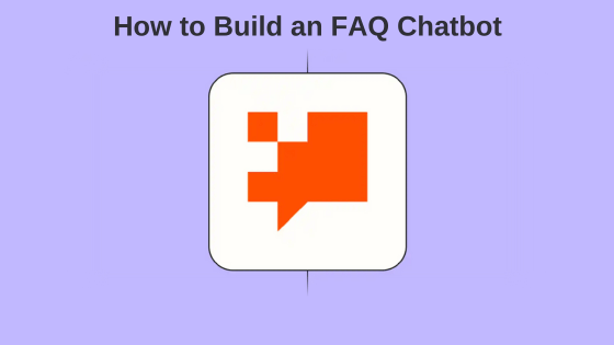 How to Build an FAQ Chatbot