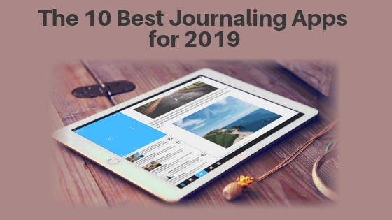 The 10 Best Journaling Apps for 2019