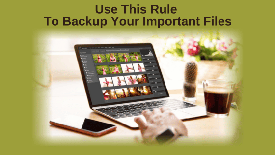 Use This Rule To Backup Your Important Files