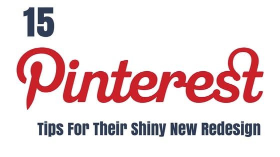 15 Pinterest Tips For Their Shiny New Redesign