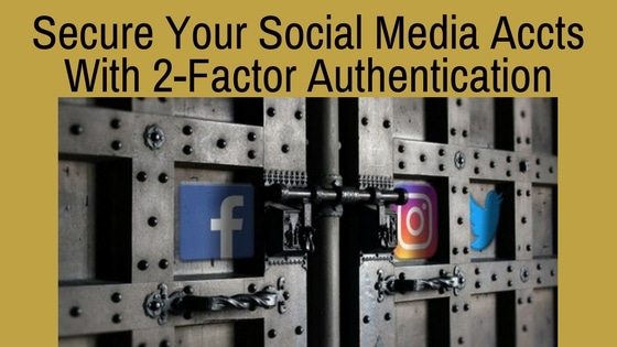 Secure your social media accounts with 2 factor authentication