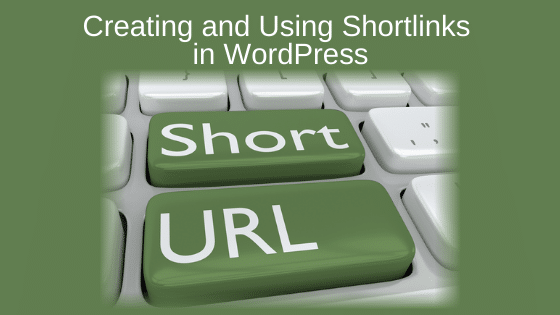 Creating and Using Shortlinks in WordPress