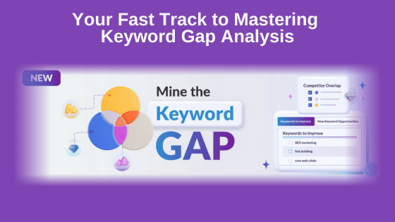 Your Fast Track to Mastering Keyword Gap Analysis
