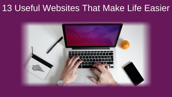 13 Useful Websites That Make Life Easier