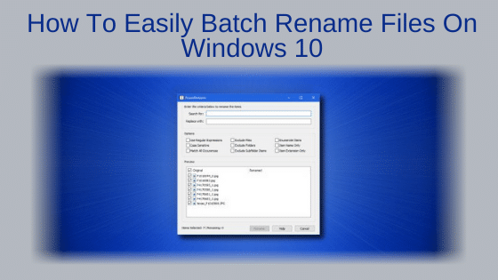 How to Easily Batch Rename Files on Windows 10