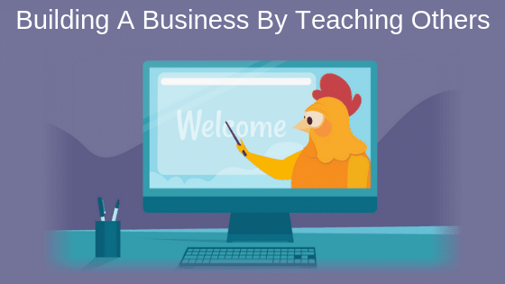 Building A Business By Teaching Others