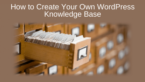 How to Create Your Own WordPress Knowledge Base