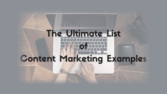 The Ultimate List of Content Marketing Examples