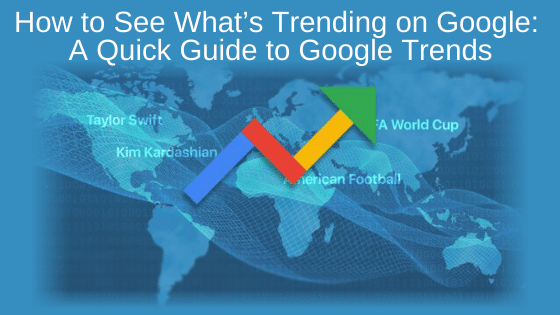 How to See What’s Trending on Google: A Quick Guide to Google Trends