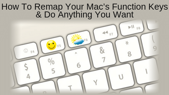 How To Remap Your Mac’s Function Keys & Do Anything You Want