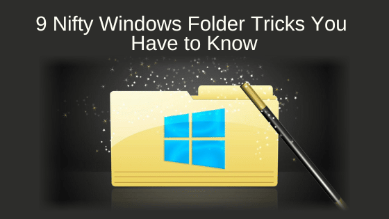9 Nifty Windows Folder Tricks You Have to Know