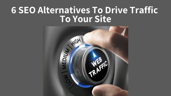 6 SEO Alternatives To Drive Traffic To Your Site
