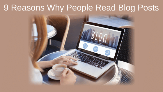 9 Reasons Why People Read Blog Posts