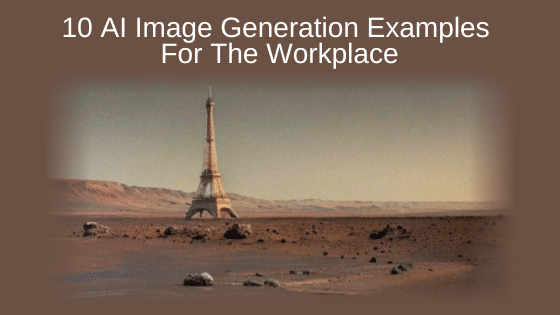 10 AI Image Generation Examples For The Workplace