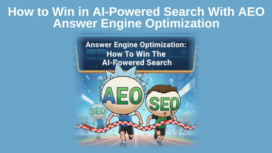 How to Win in AI-Powered Search With AEO Answer Engine Optimization