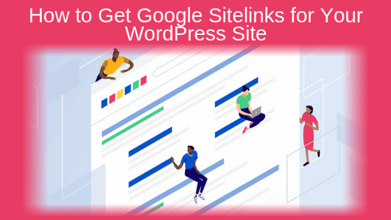 How to Get Google Sitelinks for Your WordPress Site